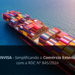 ANVISA – Simplificando o Comércio Exterior